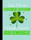 Yes, I'm an Irish Girl I Speak Fluent Sarcasm, Composition Book, 5x5 Quad Rule Graph Paper: 101 Sheets / 202 Pages By Slo Treasures Cover Image