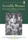 Invisible Woman: Growing Up Black in Germany (New Directions in German-American Studies #5) By Werner Sollors (Other), Elizabeth Gaffney (Translator), Ika Hügel-Marshall Cover Image