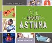 All about Asthma (Inside Your Body) By Megan Borgert-Spaniol Cover Image