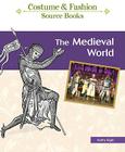 The Medieval World (Costume and Fashion Source Books) By Kathy Elgin Cover Image