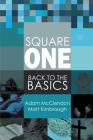 Square One: Back to the Basics By Adam McClendon, Matt Kimbrough Cover Image