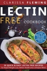 Lectin Free Cookbook: 50 Quick & Easy Lectin Free Recipes for Rapid Weight Loss, Better Health and a Sharper Mind (7 Day Meal Plan To Help P By Clarissa Fleming Cover Image