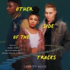 Other Side of the Tracks By Charity Alyse, Shaun Taylor-Corbett (Read by), Ruffin Prentiss (Read by) Cover Image