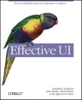Effective UI: The Art of Building Great User Experience in Software By Jonathan Anderson, John McRee, Robb Wilson Cover Image
