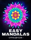 Easy Mandalas Coloring Book: A Large Print Coloring Book Featuring Fun, Easy and Relaxing Mandala Designs By Coloring Book Cafe Cover Image