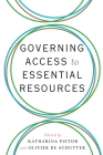 Governing Access to Essential Resources By Katharina Pistor (Editor), Olivier de Schutter (Editor) Cover Image
