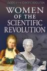 Women of the Scientific Revolution (Leaders of the Scientific Revolution) By Jeri Freedman Cover Image