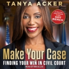 Make Your Case Lib/E: Finding Your Win in Civil Court Cover Image
