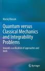 Quantum Versus Classical Mechanics and Integrability Problems: Towards a Unification of Approaches and Tools Cover Image
