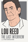 Lou Reed: The Last Interview: and Other Conversations (The Last Interview Series) Cover Image