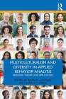Multiculturalism and Diversity in Applied Behavior Analysis: Bridging Theory and Application Cover Image