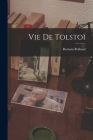 Vie De Tolstoï By Romain Rolland Cover Image