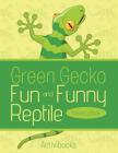 Green Gecko Fun and Funny Reptile Coloring Book By Activibooks Cover Image