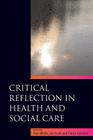 Critical Reflection in Health and Social Care By Jan Fook (Editor), Sue White (Editor), Fiona Gardner (Editor) Cover Image