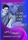 Sons Talk about Their Gay Fathers: Life Curves (Haworth Gay & Lesbian Studies) Cover Image