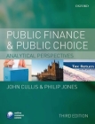 Public Finance and Public Choice: Analytical Perspectives By John Cullis, Philip Jones Cover Image