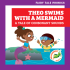 Theo Swims with a Mermaid: A Tale of Consonant Sounds By Rebecca Donnelly, Carissa Harris (Illustrator) Cover Image