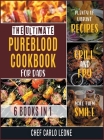 The Ultimate Pureblood Cookbook for Dads [6 IN 1]: Plenty of Vibrant Recipes to Grill and Fry to Make Them Smile Cover Image