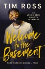 Welcome to the Basement: An Upside-Down Guide to Greatness By Tim Ross Cover Image