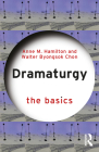 Dramaturgy: The Basics By Anne M. Hamilton, Walter Byongsok Chon Cover Image