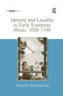 Identity and Locality in Early European Music, 1028 1740 By Jason Stoessel (Editor) Cover Image