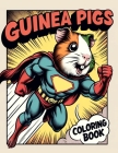 GUINEA PIGS Coloring Book: A Fun and cute animal with 30 Beautiful and Relaxing Guinea Pig Designs for adults and kids. Cover Image