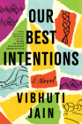 Our Best Intentions: A Novel By Vibhuti Jain Cover Image