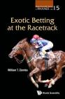 Exotic Betting at the Racetrack By William T. Ziemba Cover Image