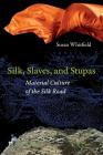 Silk, Slaves, and Stupas: Material Culture of the Silk Road Cover Image