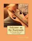 Dulcimer on the Backroads: Old Time and Celtic Tunes for Mountain Dulcimer in D-A-A Tuning Cover Image