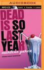 Dead Is So Last Year By Marlene Perez, Suzy Jackson (Read by) Cover Image