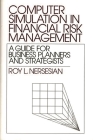Computer Simulation in Financial Risk Management: A Guide for Business Planners and Strategists By Roy L. Nersesian Cover Image