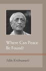 Where Can Peace Be Found? By J. Krishnamurti Cover Image