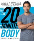The 20-Minute Body: 20 Minutes, 20 Days, 20 Inches By Brett Hoebel Cover Image