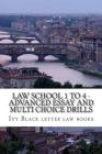 Law School 1 to 4 - Advanced Essay and Multi choice Drills: Author of 6 published bar exam essays Cover Image