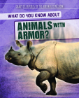 What Do You Know about Animals with Armor? By Francine Topacio Cover Image