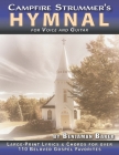 The Campfire Strummer's Hymnal for Voice and Guitar: Large-Print Lyrics and Guitar Chords for Over 110 Christian Hymns and Spirituals By Benjaman Baker Cover Image
