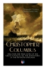 The Life of Christopher Columbus – Discover The True Story of the Great Voyage & All the Adventures of the Infamous Explorer By Edward Everett Hale, Christopher Columbus Cover Image