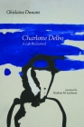 Charlotte Delbo: A Life Reclaimed By Ghislaine Dunant, Kathryn M. Lachman (Translated by) Cover Image