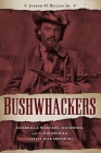 Bushwhackers: Guerrilla Warfare, Manhood, and the Household in Civil War Missouri (Civil War Era in the South) By Joseph M. Beilein Jr Cover Image