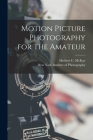Motion Picture Photography for the Amateur By Herbert C. (Herbert Couchman) McKay (Created by), New York Institute of Photography (Created by) Cover Image