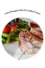 5-Key Ketogenic Diet To Combat Cancer: Enhance Appetite, Feeling Energized & Rejuvenate Appearance By Elizabeth Caroline Cover Image