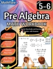Pre Algebra Workbook 5th and 6th Grade: Pre Algebra Workbook 5-6, One-Step Equations, Whole Numbers, Fractions, Decimals, Exponents and Roots Cover Image