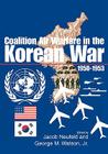 Coalition Air Warfare in the Korean War 1950-1953 By Jacob Neufeld (Editor), George M. Watson (Editor), Air Force History Museums Program Cover Image