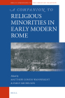 A Companion to Religious Minorities in Early Modern Rome (Brill's Companions to the Christian Tradition #95) Cover Image