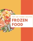 Top 300 Yummy Frozen Food Recipes: Start a New Cooking Chapter with Yummy Frozen Food Cookbook! By Minnie Vigil Cover Image