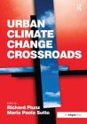 Urban Climate Change Crossroads By Maria Paola Sutto, Richard Plunz (Editor) Cover Image