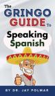 The Gringo Guide to Speaking Spanish Cover Image