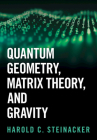 Quantum Geometry, Matrix Theory, and Gravity Cover Image