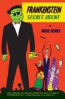 Frankenstein Secret Agent By Mark Homer Cover Image